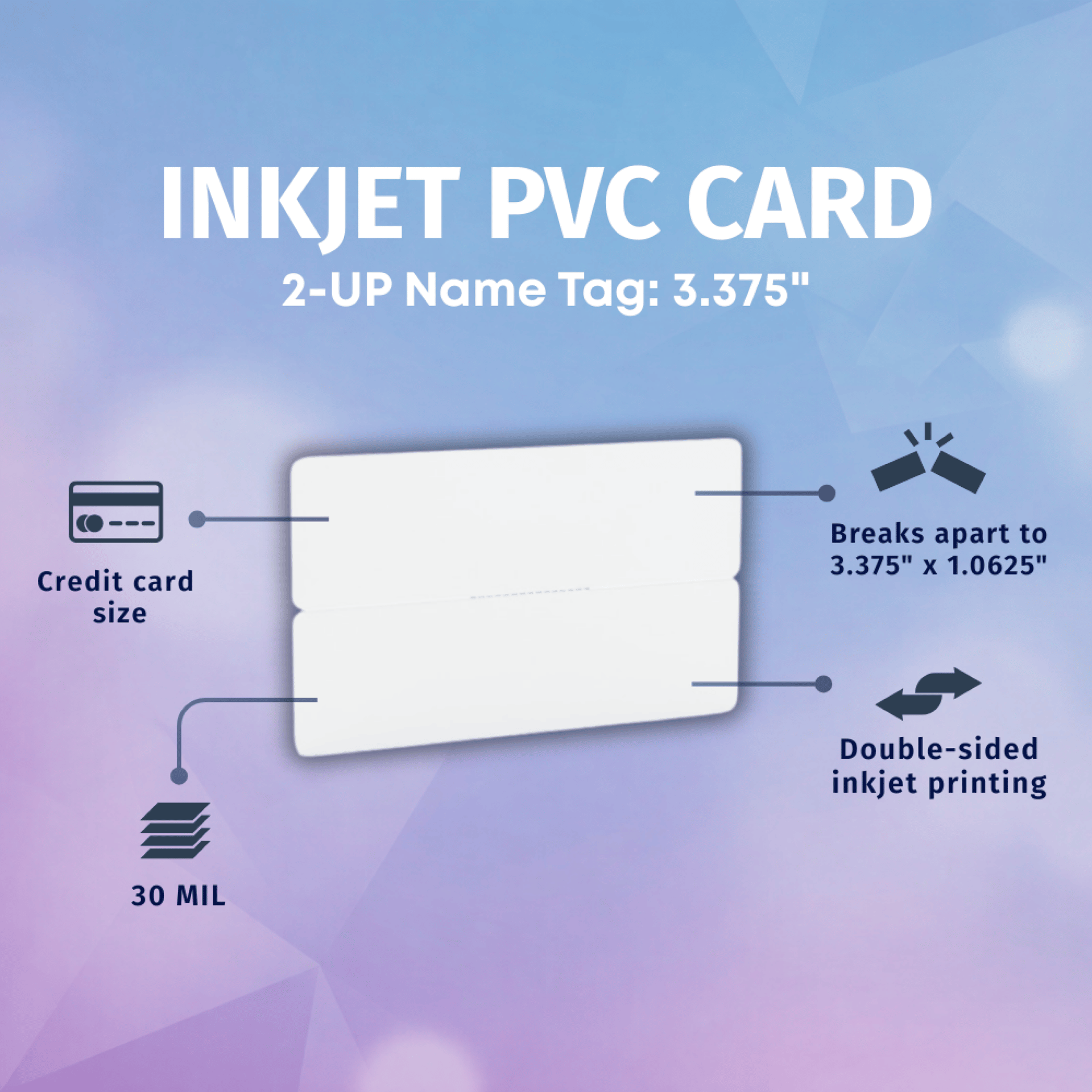 Inkjet PVC card graphic showing 2-up name tag size, credit card size, 30 mil, double-sided printing